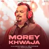 About Morey Khwaja Song